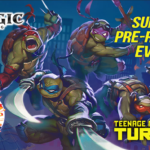 Magic the Gathering Teenage Mutant Ninja Turtles Pre-Release Tournament - Sunday, March 1st - (Worcester Store)