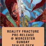 Magic the Gathering REALITY FRACTURE Pre-release, Sunday, September 27th - Sealed Deck - Worcester Store